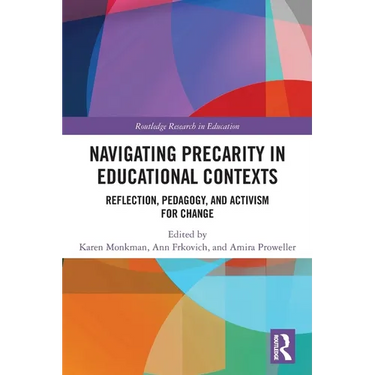 Navigating Precarity in Educational Contexts: Reflection, Pedagogy, and Activism for Change