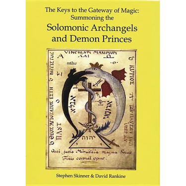 The Keys to the Gateway of Magic: Summoning the Solomonic Archangels & Demon Princes