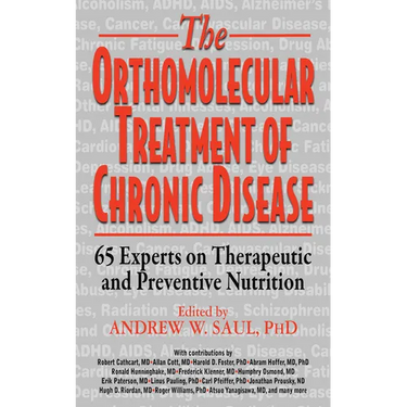 Orthomolecular Treatment of Chronic Disease: 65 Experts on Therapeutic and Preventive Nutrition