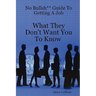 No Bullsh** Guide To Getting A Job What They Don't Want You To Know