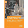 Affirmative Aesthetics and Wilful Women: Gender, Space and Mobility in Contemporary Cinema