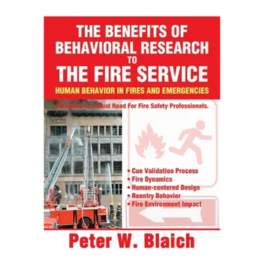The Benefits of Behavioral Research to the Fire Service: Human Behavior in Fires and Emergencies