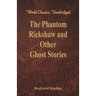 The Phantom Rickshaw and Other Ghost Stories (World Classics, Unabridged)