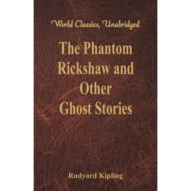 The Phantom Rickshaw and Other Ghost Stories (World Classics, Unabridged)