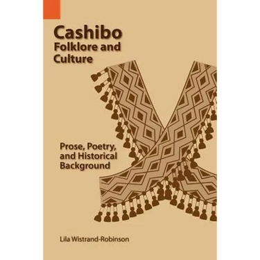 Cashibo Folklore and Culture: Prose, Poetry, and Historical Background
