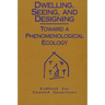 Dwelling, Seeing, and Designing: Toward a Phenomenological Ecology