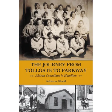 The Journey from Tollgate to Parkway: African Canadians in Hamilton