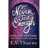 Never Just Enough