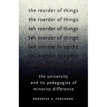 The Reorder of Things: The University and Its Pedagogies of Minority Difference