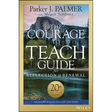The Courage to Teach Guide for Reflection and Renewal