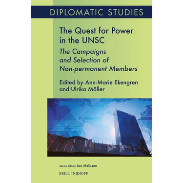 The Quest for Power in the Unsc: The Campaigns and Selection of Non-Permanent Members