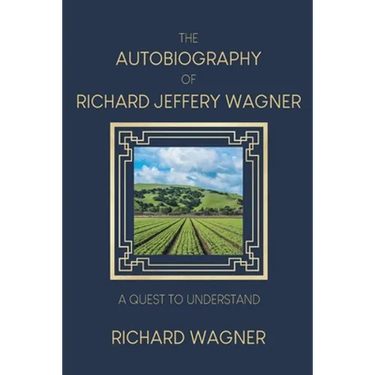 The Autobiography of Richard Jeffery Wagner: A quest to understand