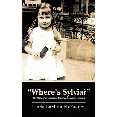 "Where's Sylvia?": The Story of an American Child Lost in Nazi Germany