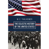 The Eclectic History of the United States: The Illustrated Classic 19th-Century School History of America, First Published 1874