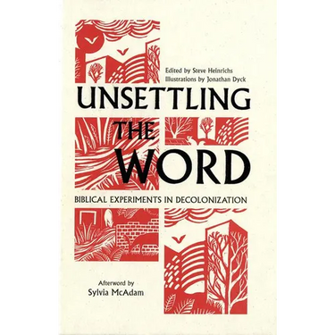 Unsettling the Word: Biblical Experiments in Decolonization
