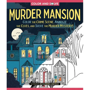 Color and Solve: Murder Mansion: Color the Crime Scene, Analyze the Clues, and Solve the Murder Mystery!