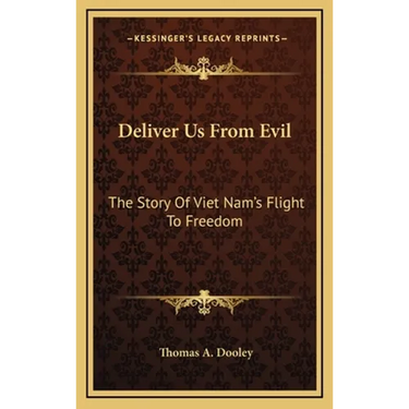 Deliver Us From Evil: The Story Of Viet Nam's Flight To Freedom