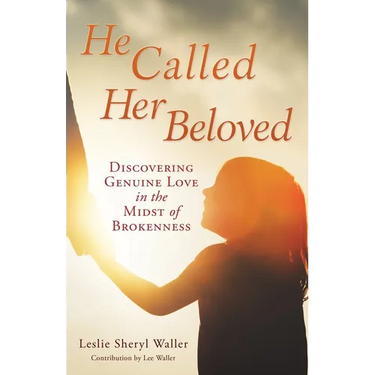 He Called Her Beloved: Discovering Genuine Love in the Midst of Brokenness