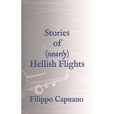 Stories of (Nearly) Hellish Flights