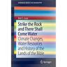 Strike the Rock and There Shall Come Water: Climate Changes, Water Resources and History of the Lands of the Bible