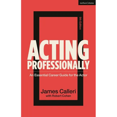 Acting Professionally: An Essential Career Guide for the Actor