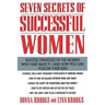 Seven Secrets of Successful Women: Success Strategies of the Women Who Have Made It - And How You Can Follow Their Lead