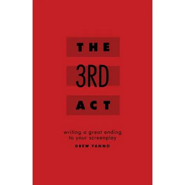 The 3rd Act: Writing a Great Ending to Your Screenplay
