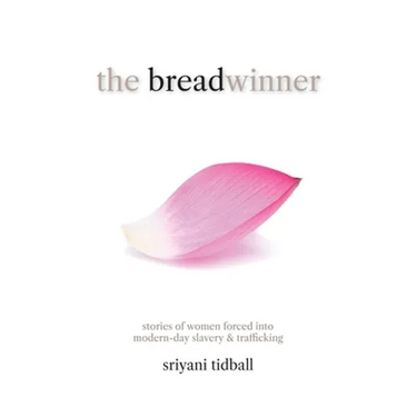 The Breadwinner: Stories of Women Forced into Modern-day Slavery and Trafficking