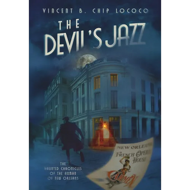 The Devil's Jazz: The Haunted Chronicles of the Axman of New Orleans