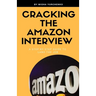 Cracking the Amazon Interview: A Step by Step Guide to Land the Job