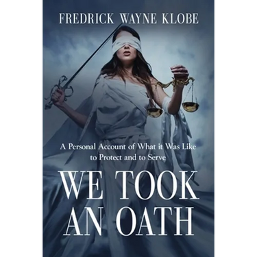 We Took an Oath: A personal account of what it was like to protect and to serve