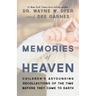 Memories of Heaven: Childrens Astounding Recollections of the Time Before They Came to Earth