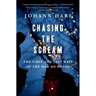 Chasing the Scream: The Search for the Truth about Addiction