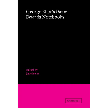 George Eliot's 'Daniel Deronda' Notebooks
