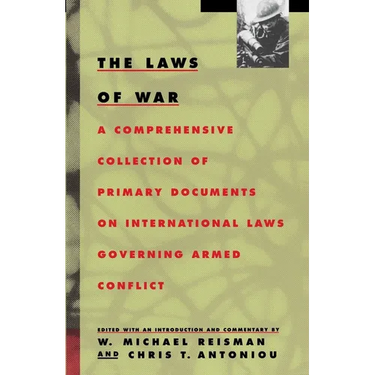 The Laws of War: A Comprehensive Collection of Primary Documents on International Laws Governing Armed Conflict