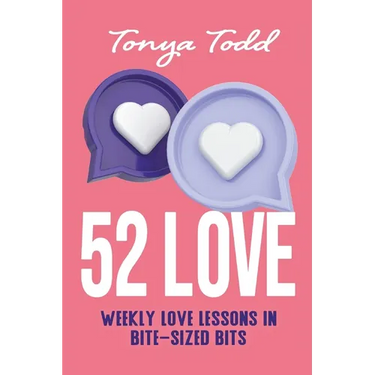 52 Love: Weekly Love Lessons in Bite-Sized Bits