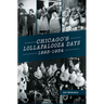 Chicago's Lollapalooza Days: 1893-1934
