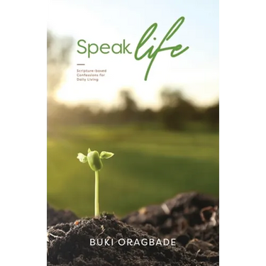 Speak Life: Scripture - based Confessions for Daily Living