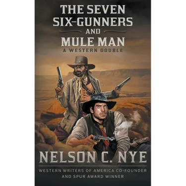The Seven Six-Gunners and Mule Man: A Western Double