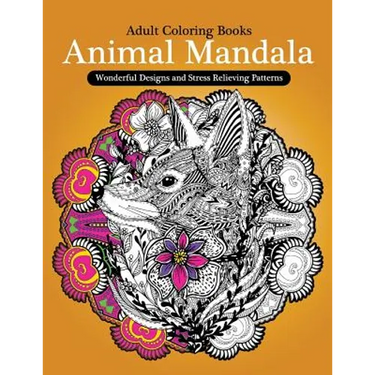 Adult Coloring Books: Animal Mandala Wonderful Design and Stress Relieving Creatures