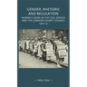 Gender, Rhetoric and Regulation: Women's Work in the Civil Service and the London County Council, 1900-55