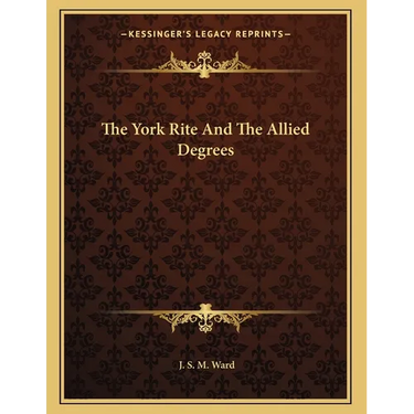 The York Rite And The Allied Degrees