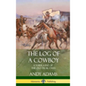 The Log of a Cowboy: A Narrative of the Old Trail Days (Hardcover)