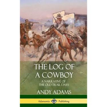 The Log of a Cowboy: A Narrative of the Old Trail Days (Hardcover)