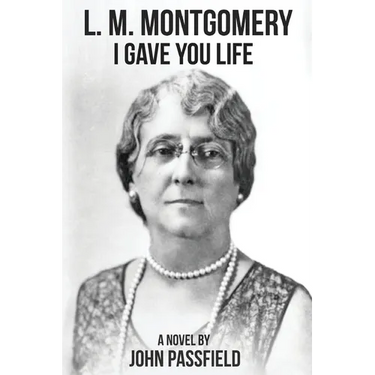 L.M. Montgomery: I Gave You Life