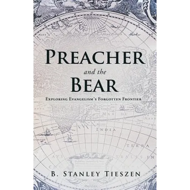 Preacher and the Bear: Exploring Evangelism's Forgotten Frontier