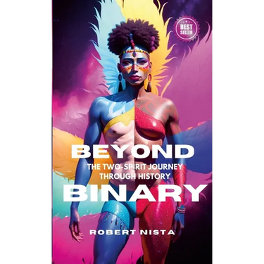 Beyond Binary: The Two-Spirit Journey Through History