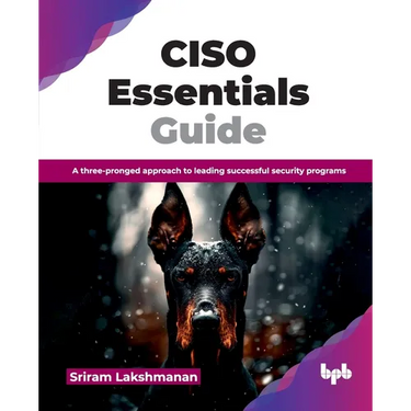 CISO Essentials Guide: A three-pronged approach to leading successful security programs (English Edition)