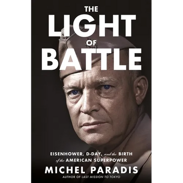 The Light of Battle: Eisenhower, D-Day, and the Birth of the American Superpower