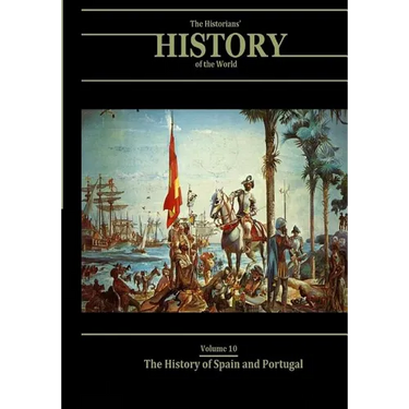 The History of Spain and Portugal: The Historians' History of the World Volume 10